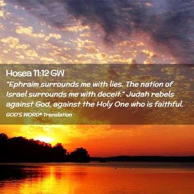 Picture 02 - Hosea 11:12 GW - “Ephraim surrounds me with lies. The nation of - Bible Verse Picture
