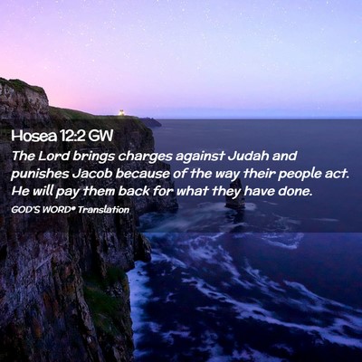 Picture 02 - Hosea 12:2 GW - The Lord brings charges against Judah and - Bible Verse Picture