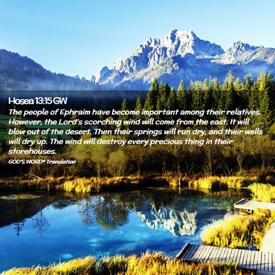 Picture 02 - Hosea 13:15 GW - The people of Ephraim have become important among - Bible Verse Picture