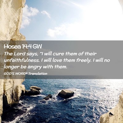 Picture 02 - Hosea 14:4 GW - The Lord says, “I will cure them of their - Bible Verse Picture