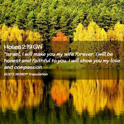 Picture 02 - Hosea 2:19 GW - “Israel, I will make you my wife forever. I - Bible Verse Picture