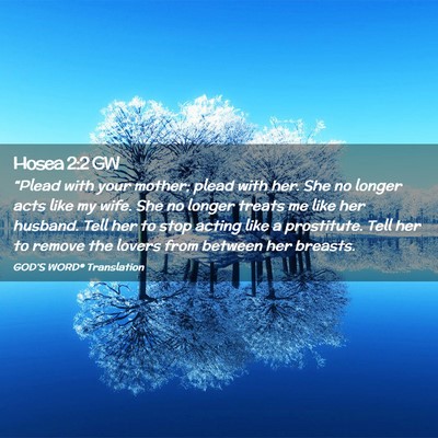 Picture 02 - Hosea 2:2 GW - “Plead with your mother; plead with her. She no - Bible Verse Picture