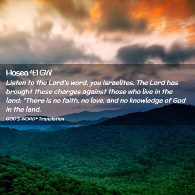 Picture 02 - Hosea 4:1 GW - Listen to the Lord’s word, you Israelites. The - Bible Verse Picture