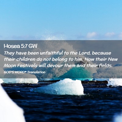 Picture 02 - Hosea 5:7 GW - They have been unfaithful to the Lord, because - Bible Verse Picture