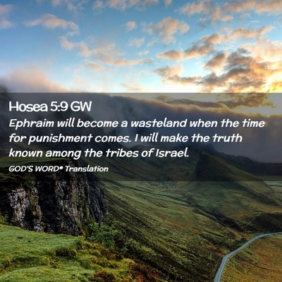 Picture 02 - Hosea 5:9 GW - Ephraim will become a wasteland when the time for - Bible Verse Picture