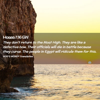 Picture 02 - Hosea 7:16 GW - They don’t return to the Most High. They are - Bible Verse Picture