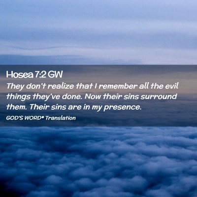 Picture 02 - Hosea 7:2 GW - They don’t realize that I remember all the evil - Bible Verse Picture