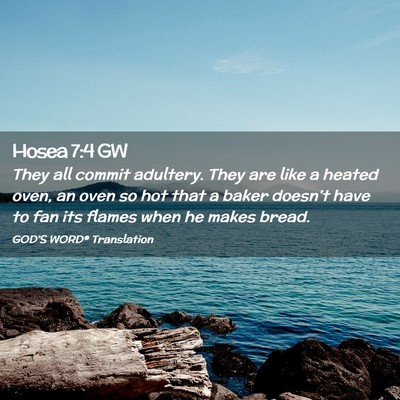 Picture 02 - Hosea 7:4 GW - They all commit adultery. They are like a heated - Bible Verse Picture