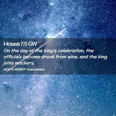 Picture 02 - Hosea 7:5 GW - On the day of the king’s celebration, the - Bible Verse Picture