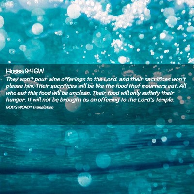 Picture 02 - Hosea 9:4 GW - They won’t pour wine offerings to the Lord, and - Bible Verse Picture