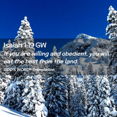 Picture 02 - Isaiah 1:19 GW - If you are willing and obedient, you will eat the - Bible Verse Picture