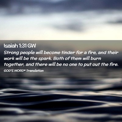 Picture 02 - Isaiah 1:31 GW - Strong people will become tinder for a fire, and - Bible Verse Picture
