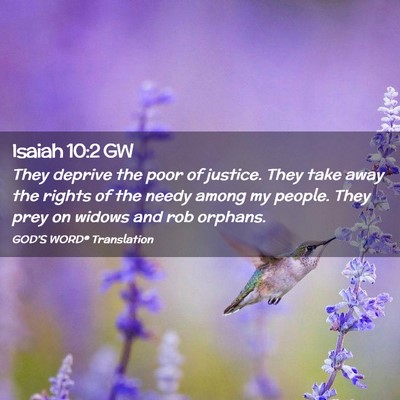 Picture 02 - Isaiah 10:2 GW - They deprive the poor of justice. They take away - Bible Verse Picture