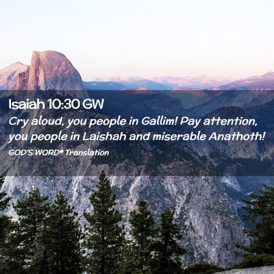 Picture 02 - Isaiah 10:30 GW - Cry aloud, you people in Gallim! Pay attention, - Bible Verse Picture
