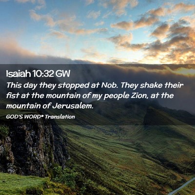 Picture 02 - Isaiah 10:32 GW - This day they stopped at Nob. They shake their - Bible Verse Picture