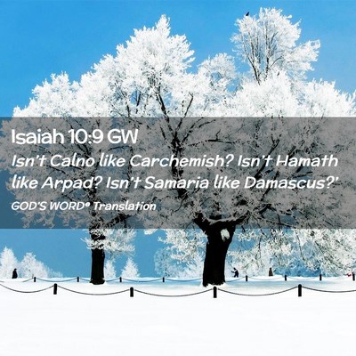 Picture 02 - Isaiah 10:9 GW - Isn’t Calno like Carchemish? Isn’t Hamath - Bible Verse Picture