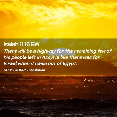 Picture 02 - Isaiah 11:16 GW - There will be a highway for the remaining few of - Bible Verse Picture