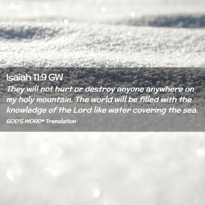 Picture 02 - Isaiah 11:9 GW - They will not hurt or destroy anyone anywhere on - Bible Verse Picture