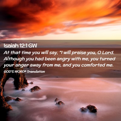 Picture 02 - Isaiah 12:1 GW - At that time you will say, “I will praise you, - Bible Verse Picture