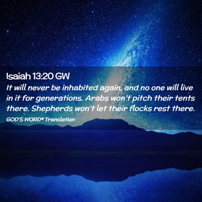 Picture 02 - Isaiah 13:20 GW - It will never be inhabited again, and no one will - Bible Verse Picture