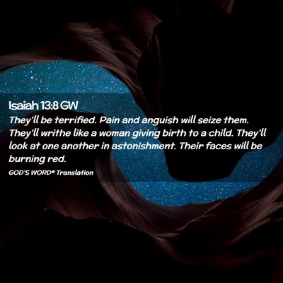 Picture 02 - Isaiah 13:8 GW - They’ll be terrified. Pain and anguish will - Bible Verse Picture