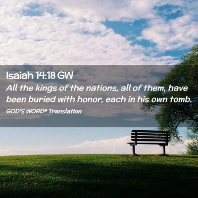 Picture 02 - Isaiah 14:18 GW - All the kings of the nations, all of them, have - Bible Verse Picture