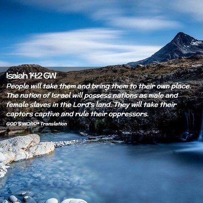 Picture 02 - Isaiah 14:2 GW - People will take them and bring them to their own - Bible Verse Picture