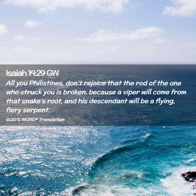 Picture 02 - Isaiah 14:29 GW - All you Philistines, don’t rejoice that the rod - Bible Verse Picture