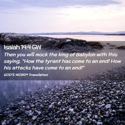 Picture 02 - Isaiah 14:4 GW - Then you will mock the king of Babylon with this - Bible Verse Picture