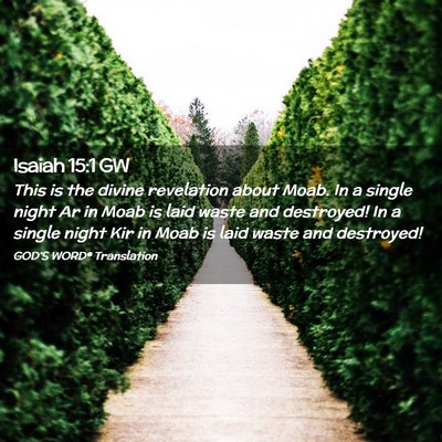 Picture 02 - Isaiah 15:1 GW - This is the divine revelation about Moab. In a - Bible Verse Picture