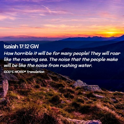 Picture 02 - Isaiah 17:12 GW - How horrible it will be for many people! They - Bible Verse Picture