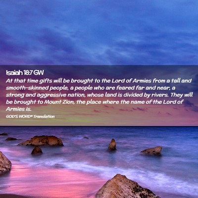 Picture 02 - Isaiah 18:7 GW - At that time gifts will be brought to the Lord of - Bible Verse Picture
