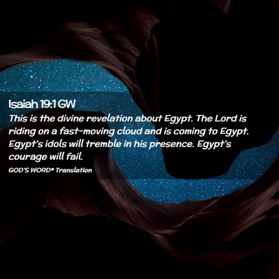 Picture 02 - Isaiah 19:1 GW - This is the divine revelation about Egypt. The - Bible Verse Picture