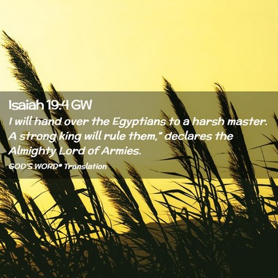 Picture 02 - Isaiah 19:4 GW - I will hand over the Egyptians to a harsh master. - Bible Verse Picture