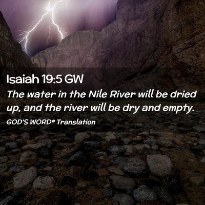 Picture 02 - Isaiah 19:5 GW - The water in the Nile River will be dried up, and - Bible Verse Picture