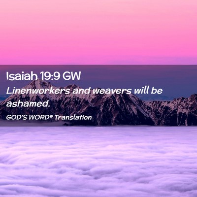 Picture 02 - Isaiah 19:9 GW - Linenworkers and weavers will be - Bible Verse Picture