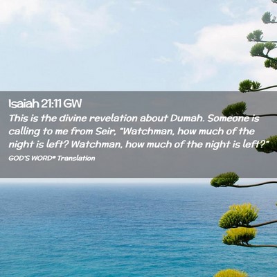 Picture 02 - Isaiah 21:11 GW - This is the divine revelation about Dumah. - Bible Verse Picture
