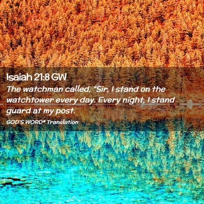 Picture 02 - Isaiah 21:8 GW - The watchman called, “Sir, I stand on the - Bible Verse Picture