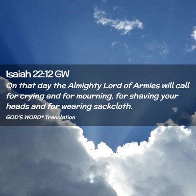 Picture 02 - Isaiah 22:12 GW - On that day the Almighty Lord of Armies will call - Bible Verse Picture