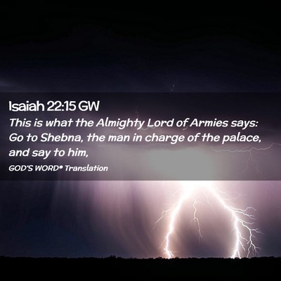 Picture 02 - Isaiah 22:15 GW - This is what the Almighty Lord of Armies says: Go - Bible Verse Picture