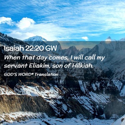 Picture 02 - Isaiah 22:20 GW - When that day comes, I will call my servant - Bible Verse Picture