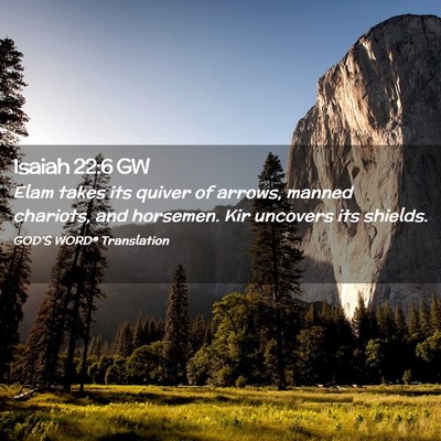 Picture 02 - Isaiah 22:6 GW - Elam takes its quiver of arrows, manned chariots, - Bible Verse Picture
