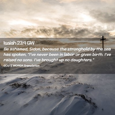 Picture 02 - Isaiah 23:4 GW - Be ashamed, Sidon, because the stronghold by the - Bible Verse Picture