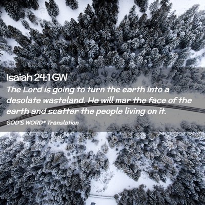 Picture 02 - Isaiah 24:1 GW - The Lord is going to turn the earth into a - Bible Verse Picture