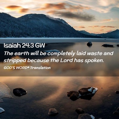 Picture 02 - Isaiah 24:3 GW - The earth will be completely laid waste and - Bible Verse Picture
