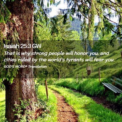 Picture 02 - Isaiah 25:3 GW - That is why strong people will honor you, and - Bible Verse Picture