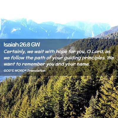 Picture 02 - Isaiah 26:8 GW - Certainly, we wait with hope for you, O Lord, as - Bible Verse Picture
