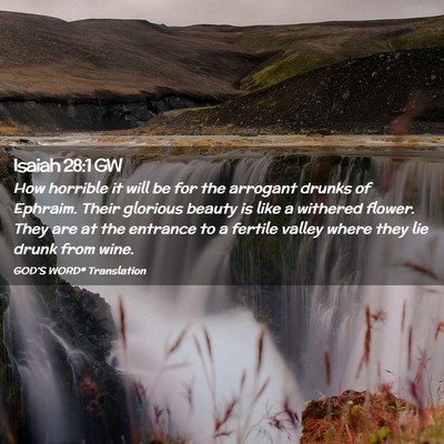 Picture 02 - Isaiah 28:1 GW - How horrible it will be for the arrogant drunks - Bible Verse Picture