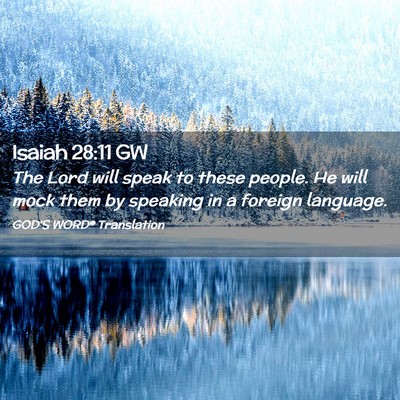 Picture 02 - Isaiah 28:11 GW - The Lord will speak to these people. He will mock - Bible Verse Picture