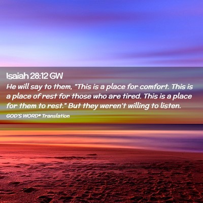 Picture 02 - Isaiah 28:12 GW - He will say to them, “This is a place for - Bible Verse Picture